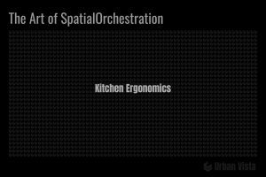 Cover graphic for Urban Vista's design insight article on The Art of Spatial Orchestration, exploring advanced kitchen ergonomics and architectural spatial planning for luxury homes.