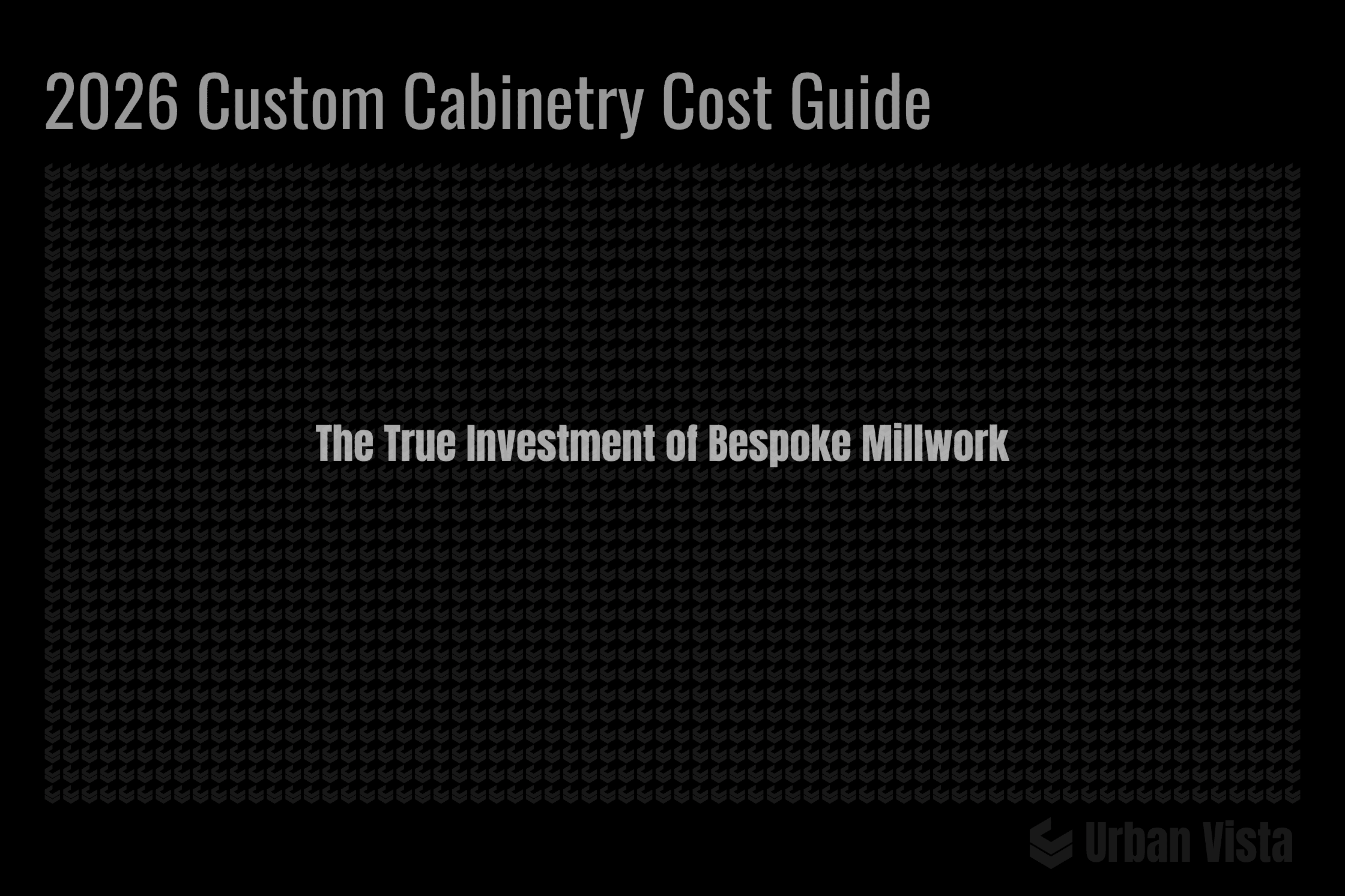 2026 Custom Cabinetry Cost Guide by Urban Vista. A comprehensive breakdown of the true investment for bespoke architectural millwork and premium custom kitchens in Greater Vancouver.