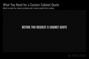 A guide outlining exactly what information, dimensions, and photos to prepare before requesting a custom cabinet quote in Greater Vancouver for accurate pricing.